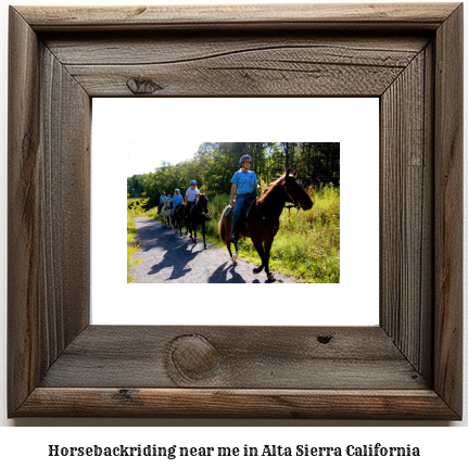 horseback riding near me in Alta Sierra, California